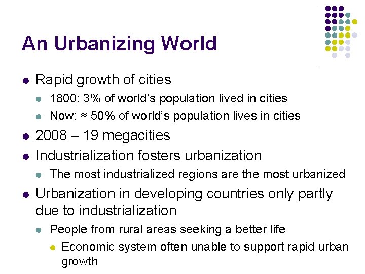 An Urbanizing World l Rapid growth of cities l l 2008 – 19 megacities