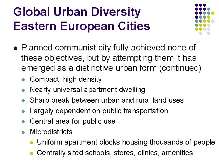 Global Urban Diversity Eastern European Cities l Planned communist city fully achieved none of