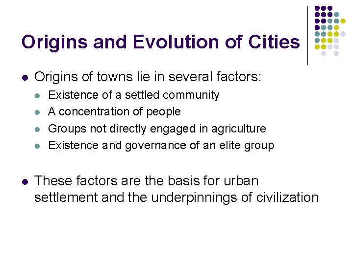 Origins and Evolution of Cities l Origins of towns lie in several factors: l