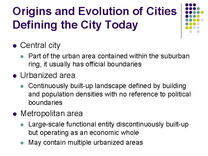 Origins and Evolution of Cities Defining the City Today l Central city l l
