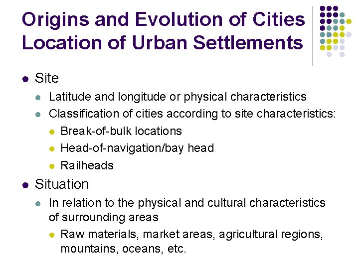 Origins and Evolution of Cities Location of Urban Settlements l Site l l l