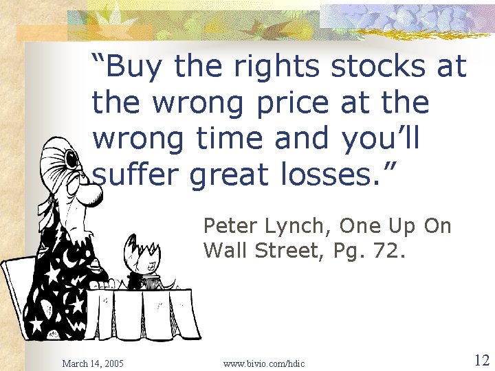 “Buy the rights stocks at the wrong price at the wrong time and you’ll