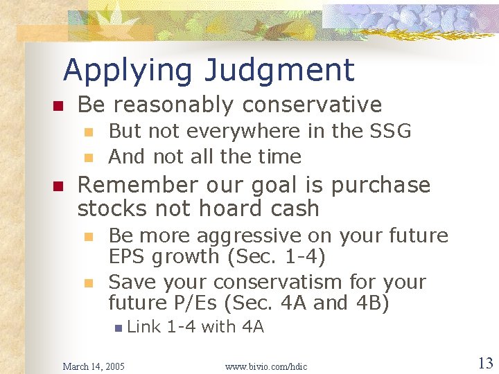 Applying Judgment n Be reasonably conservative n n n But not everywhere in the