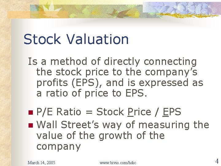 Stock Valuation Is a method of directly connecting the stock price to the company’s