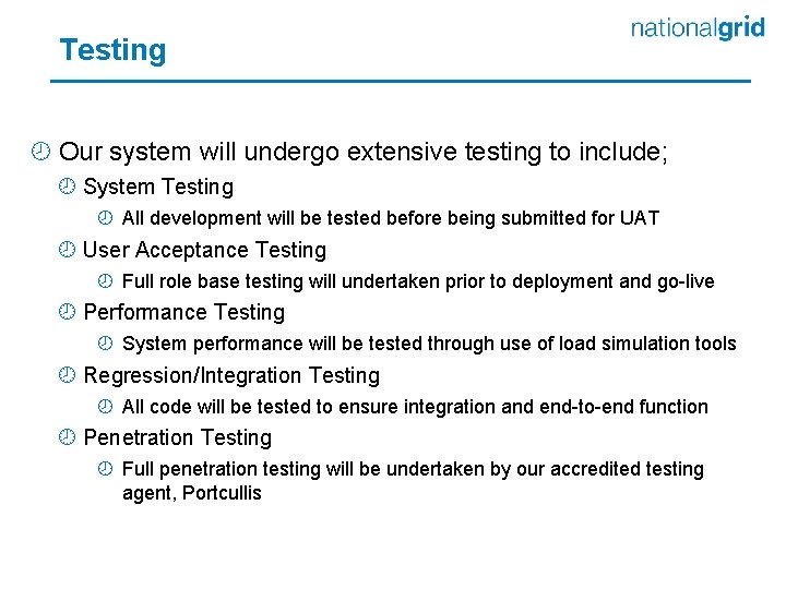 Testing ¾ Our system will undergo extensive testing to include; ¾ System Testing ¾