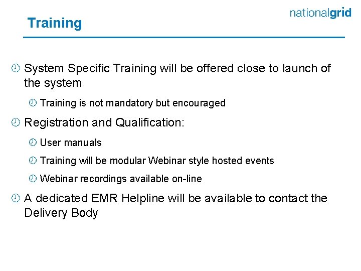 Training ¾ System Specific Training will be offered close to launch of the system