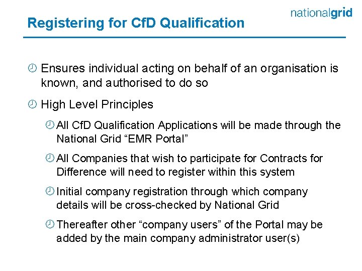 Registering for Cf. D Qualification ¾ Ensures individual acting on behalf of an organisation