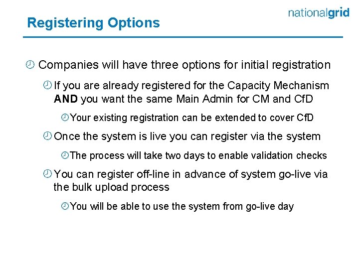 Registering Options ¾ Companies will have three options for initial registration ¾ If you