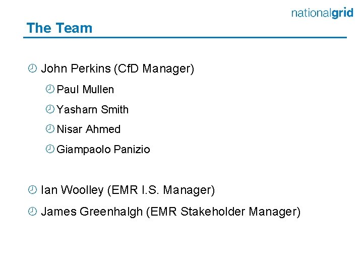 The Team ¾ John Perkins (Cf. D Manager) ¾ Paul Mullen ¾ Yasharn Smith