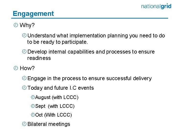 Engagement ¾ Why? ¾ Understand what implementation planning you need to do to be