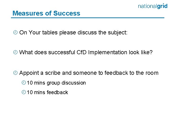 Measures of Success ¾ On Your tables please discuss the subject: ¾ What does