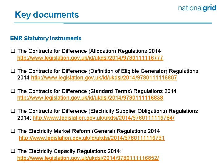 Key documents EMR Statutory Instruments q The Contracts for Difference (Allocation) Regulations 2014 http: