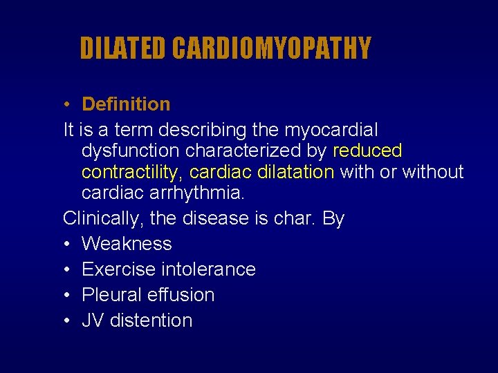 DILATED CARDIOMYOPATHY • Definition It is a term describing the myocardial dysfunction characterized by