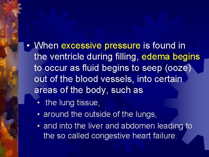  • When excessive pressure is found in the ventricle during filling, edema begins