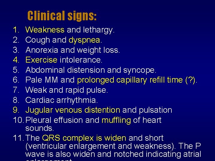 Clinical signs: 1. Weakness and lethargy. 2. Cough and dyspnea. 3. Anorexia and weight