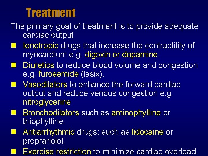 Treatment The primary goal of treatment is to provide adequate cardiac output n Ionotropic