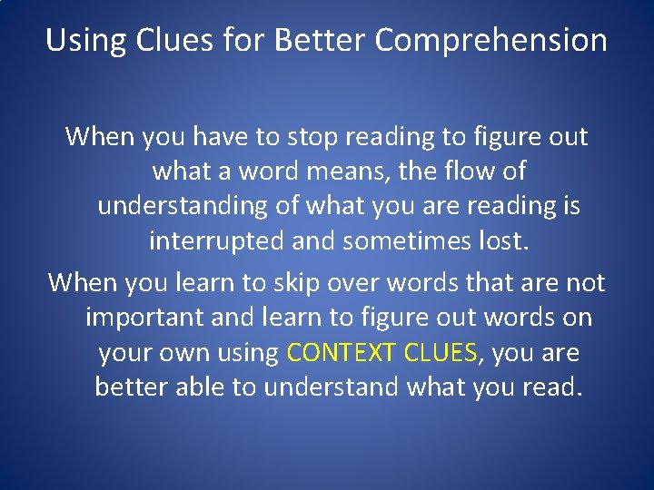Using Clues for Better Comprehension When you have to stop reading to figure out