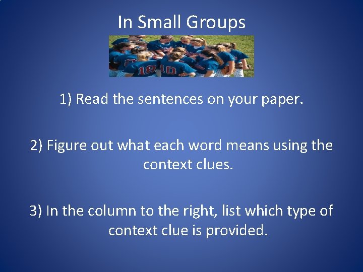 In Small Groups 1) Read the sentences on your paper. 2) Figure out what