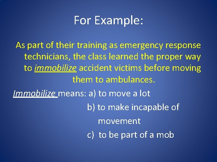 For Example: As part of their training as emergency response technicians, the class learned