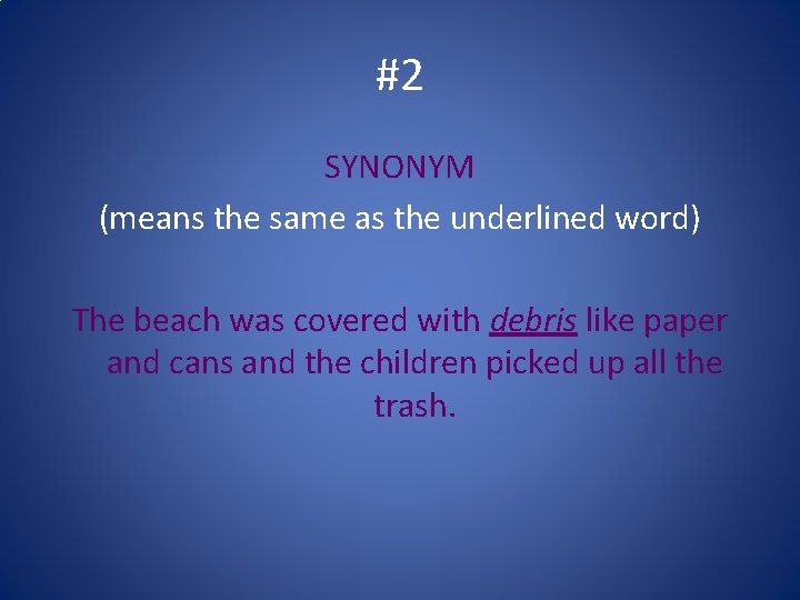 #2 SYNONYM (means the same as the underlined word) The beach was covered with