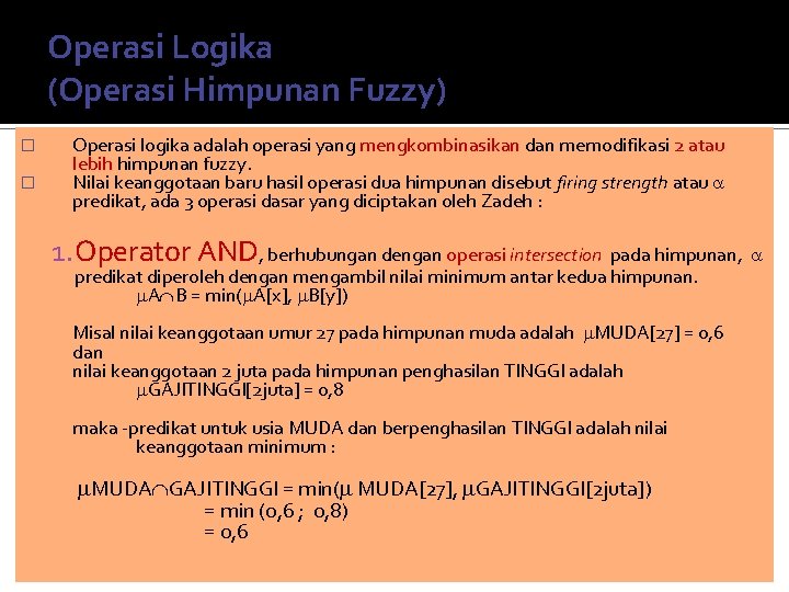 Operasi Logika (Operasi Himpunan Fuzzy) � � Operasi logika adalah operasi yang mengkombinasikan dan