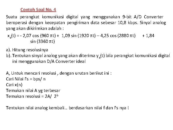 Contoh Soal No. 4 Suatu perangkat komunikasi digital yang menggunakan 9 -bit A/D Converter