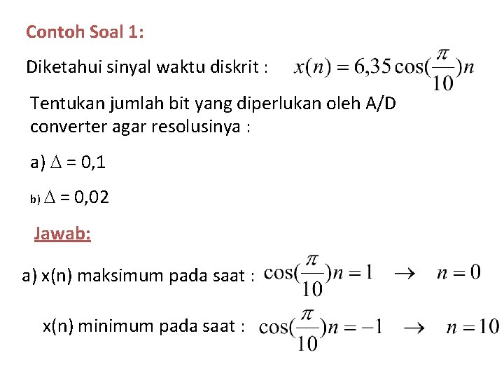 Contoh Soal 1: Diketahui sinyal waktu diskrit : Tentukan jumlah bit yang diperlukan oleh