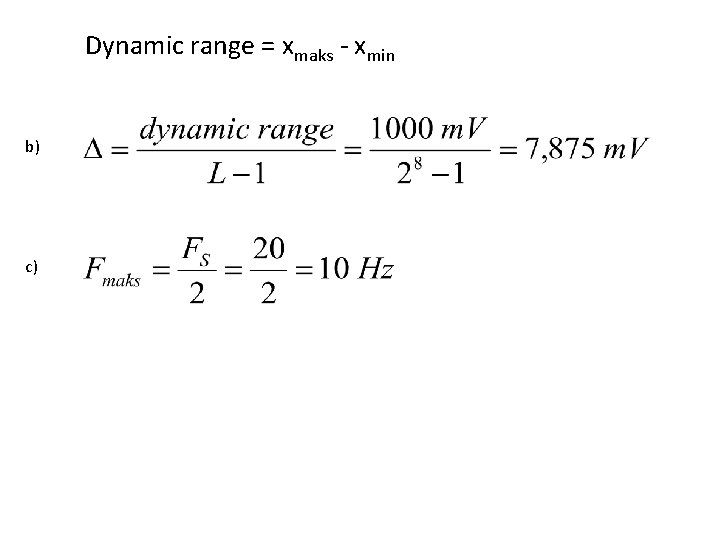 Dynamic range = xmaks - xmin b) c) 
