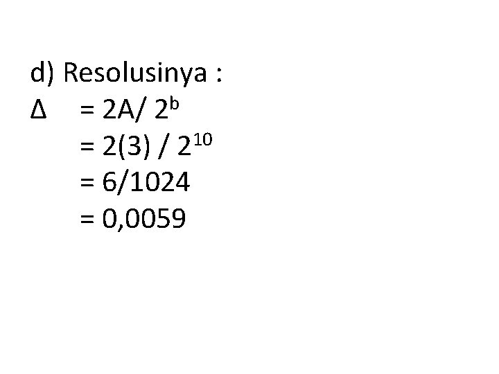 d) Resolusinya : Δ = 2 A/ 2 b = 2(3) / 210 =
