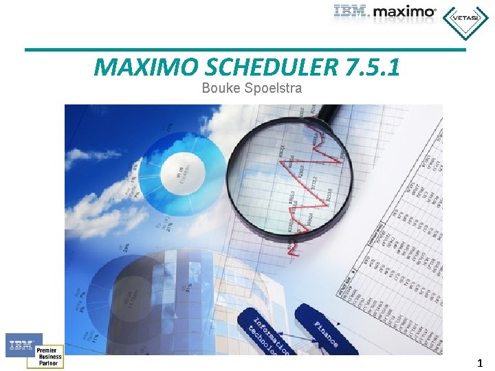 MAXIMO SCHEDULER 7. 5. 1 Bouke Spoelstra 1 