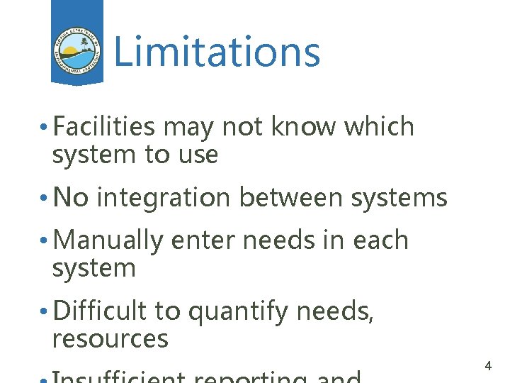 Limitations • Facilities may not know which system to use • No integration between