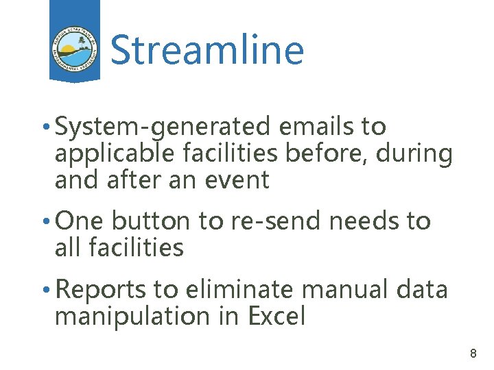 Streamline • System-generated emails to applicable facilities before, during and after an event •