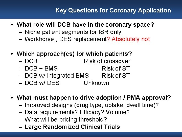 Key Questions for Coronary Application • What role will DCB have in the coronary