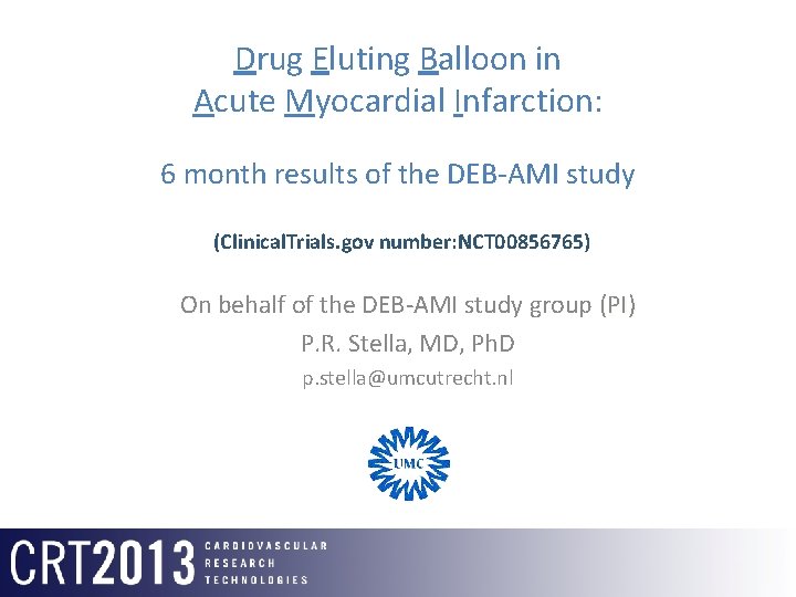 Drug Eluting Balloon in Acute Myocardial Infarction: 6 month results of the DEB-AMI study