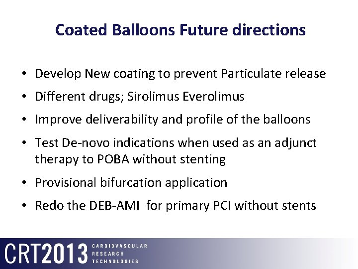 Coated Balloons Future directions • Develop New coating to prevent Particulate release • Different