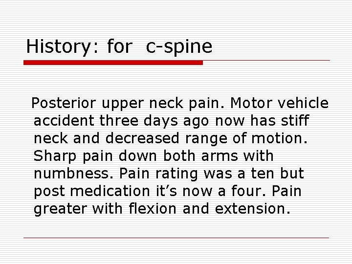 History: for c-spine Posterior upper neck pain. Motor vehicle accident three days ago now