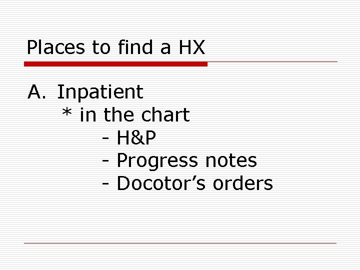 Places to find a HX A. Inpatient * in the chart - H&P -