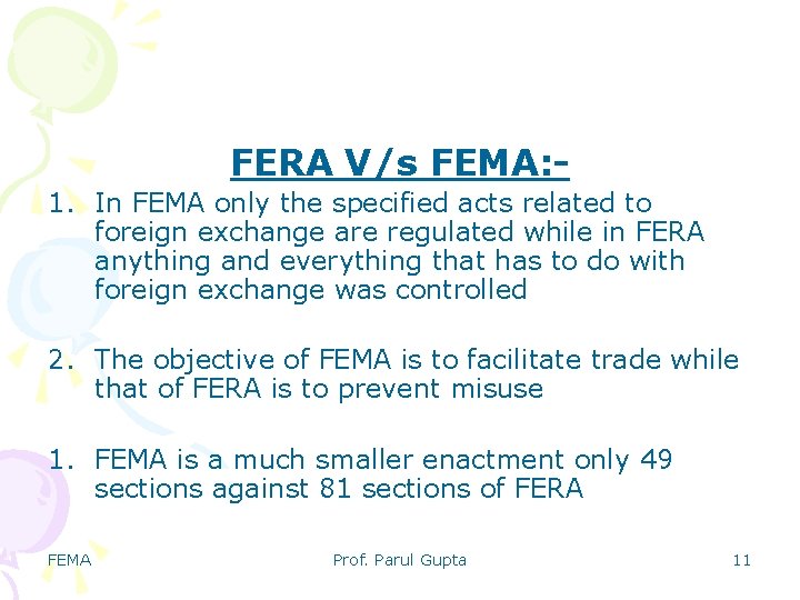 FERA V/s FEMA: 1. In FEMA only the specified acts related to foreign exchange FERA V/s FEMA: 1. In FEMA only the specified acts related to foreign exchange