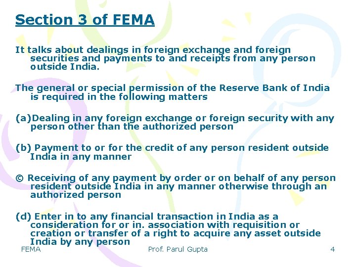 Section 3 of FEMA It talks about dealings in foreign exchange and foreign securities Section 3 of FEMA It talks about dealings in foreign exchange and foreign securities