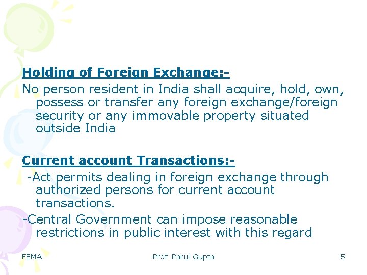 Holding of Foreign Exchange: No person resident in India shall acquire, hold, own, possess Holding of Foreign Exchange: No person resident in India shall acquire, hold, own, possess