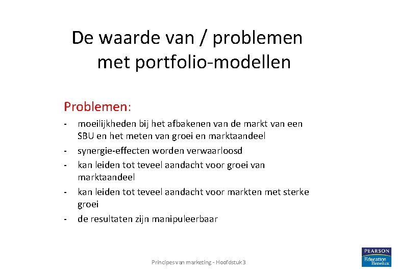 De waarde van / problemen met portfolio-modellen Problemen: - moeilijkheden bij het afbakenen van