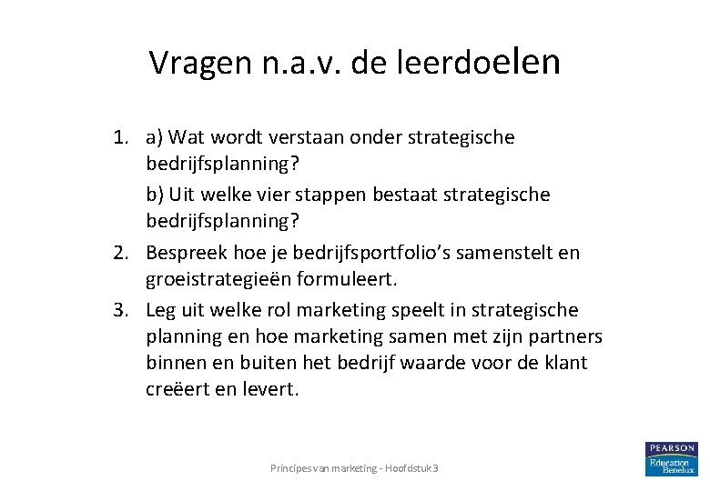 Vragen n. a. v. de leerdoelen 1. a) Wat wordt verstaan onder strategische bedrijfsplanning?