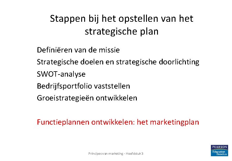 Stappen bij het opstellen van het strategische plan Definiëren van de missie Strategische doelen