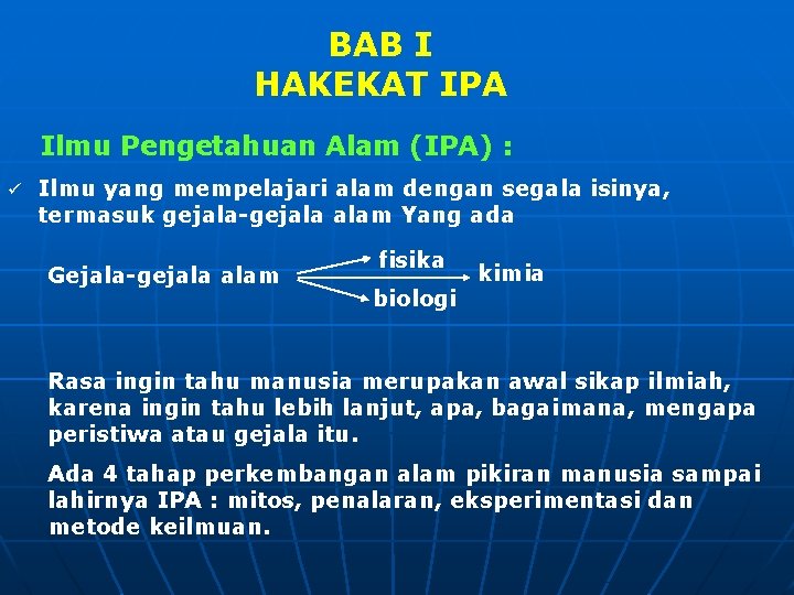 BAB I HAKEKAT IPA Ilmu Pengetahuan Alam (IPA) : ü Ilmu yang mempelajari alam