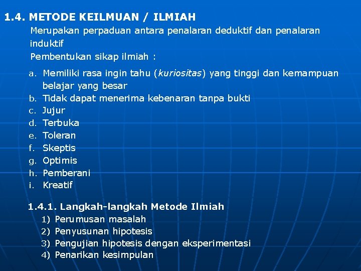 1. 4. METODE KEILMUAN / ILMIAH Merupakan perpaduan antara penalaran deduktif dan penalaran induktif