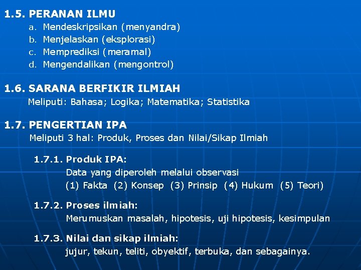 1. 5. PERANAN ILMU a. b. c. d. Mendeskripsikan (menyandra) Menjelaskan (eksplorasi) Memprediksi (meramal)