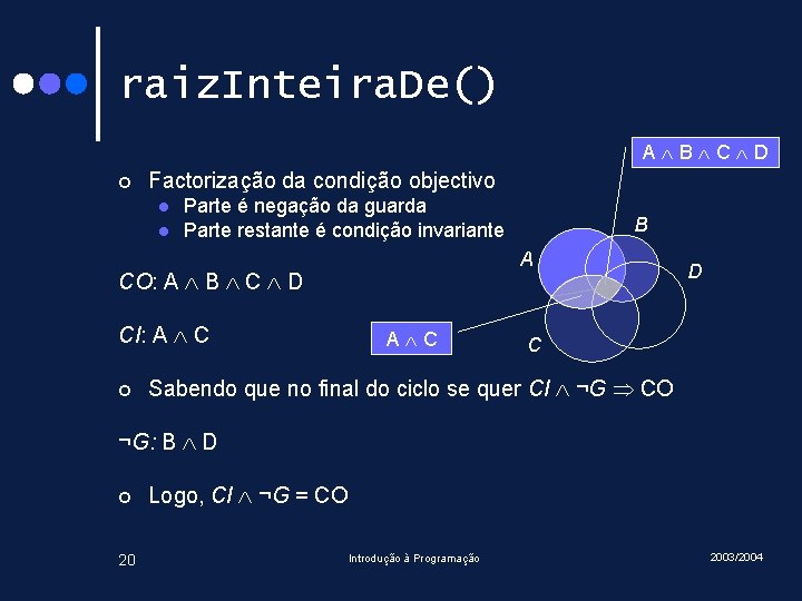 raiz. Inteira. De() A B C D ¢ Factorização da condição objectivo l l