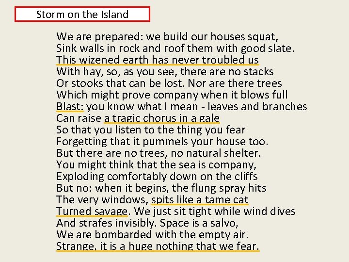 Storm on the Island We are prepared: we build our houses squat, Sink walls