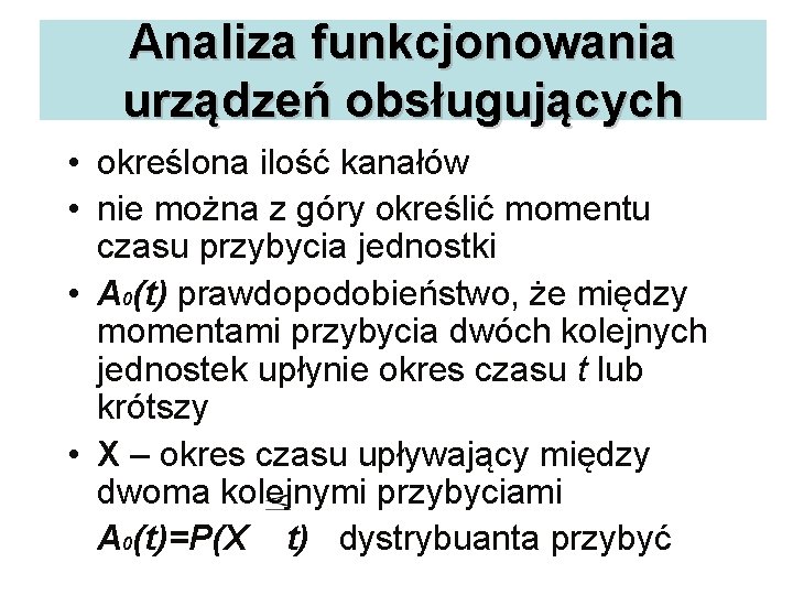 Analiza funkcjonowania urządzeń obsługujących • określona ilość kanałów • nie można z góry określić