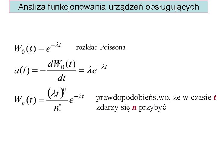 Analiza funkcjonowania urządzeń obsługujących rozkład Poissona prawdopodobieństwo, że w czasie t zdarzy się n